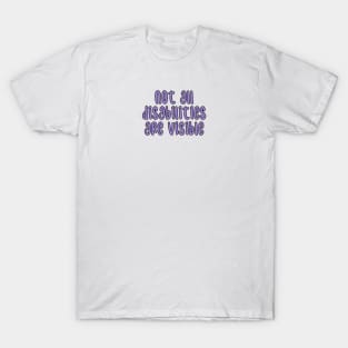 not all disabilities are visible T-Shirt